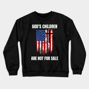 American Patriot God's Children Are Not For Sale Crewneck Sweatshirt